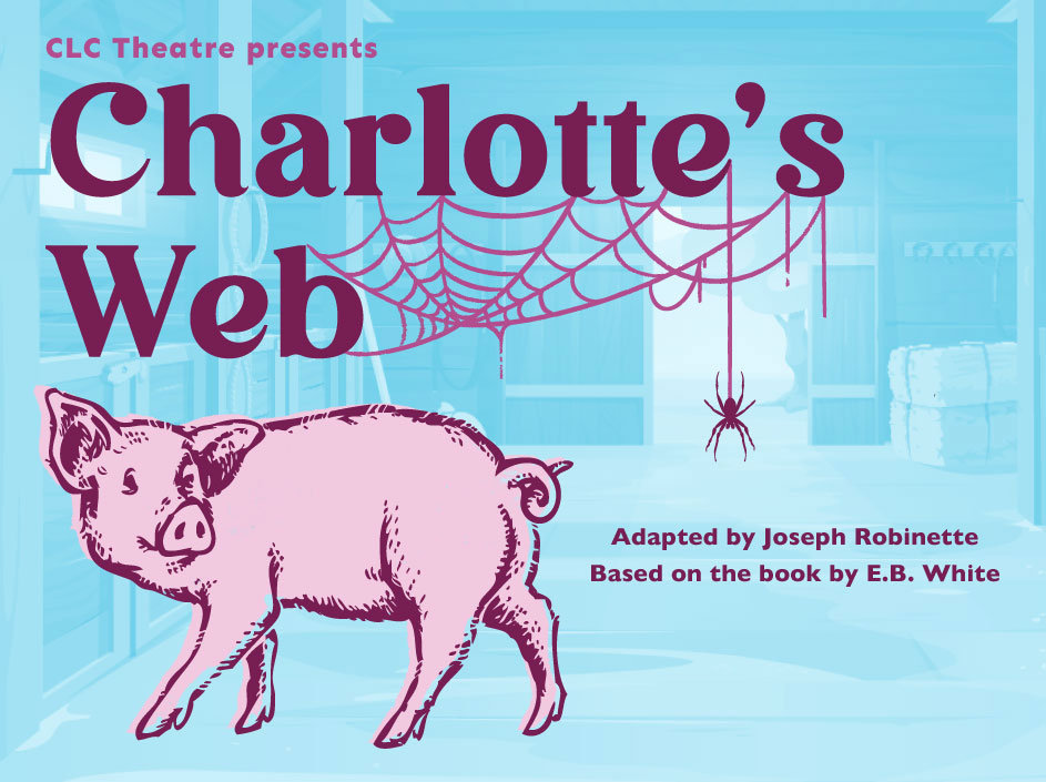 Charlotte's Web, a CLC Theatre production